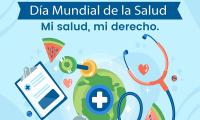 7 de abril, Día Mundial de la Salud  Lema: Mi salud, mi derecho