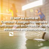 El MEP se suma al Camino a Juegos Nacionales con inversión en infraestructura educativa en Guanacaste