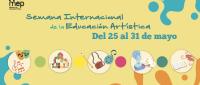 Semana Internacional de la Educación Artística, 25 al 31 de mayo.
