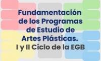 Fundamentación de los Programas de Estudio de Artes Plásticas. I y II Ciclo de la EGB