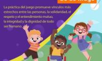 La práctica del juego promueve vínculos más estrechos entre las personas, la solidaridad, el respeto y el entendimiento mutuo