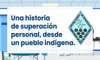 Una historia de superación personal, desde un pueblo indígena 